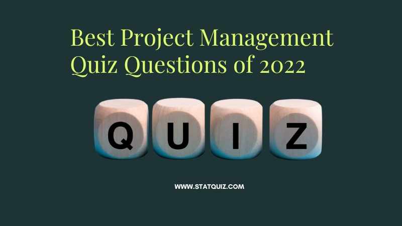 Best Project Management Quiz Questions of 2022