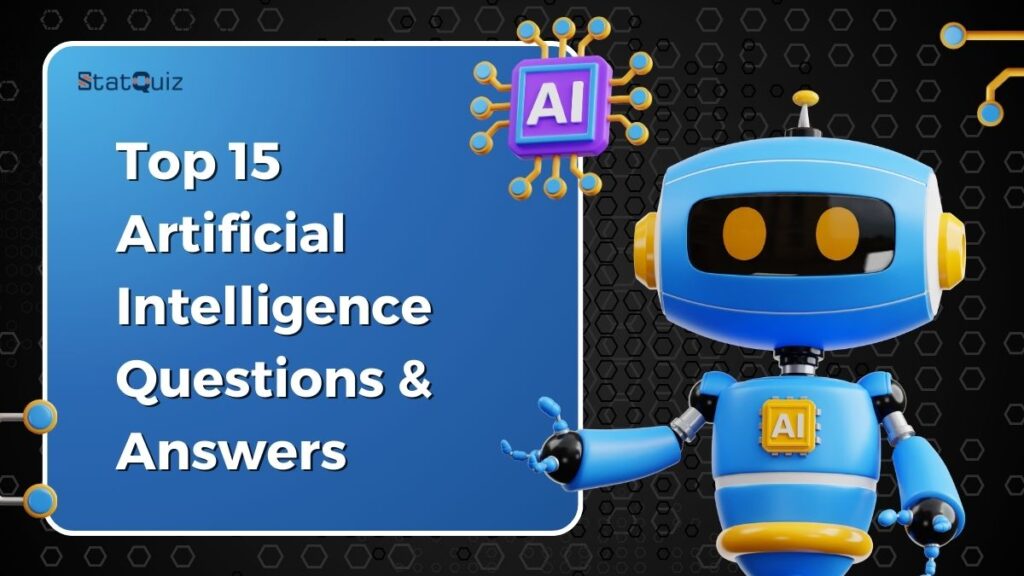 Top 15 Artificial Intelligence Questions & Answers