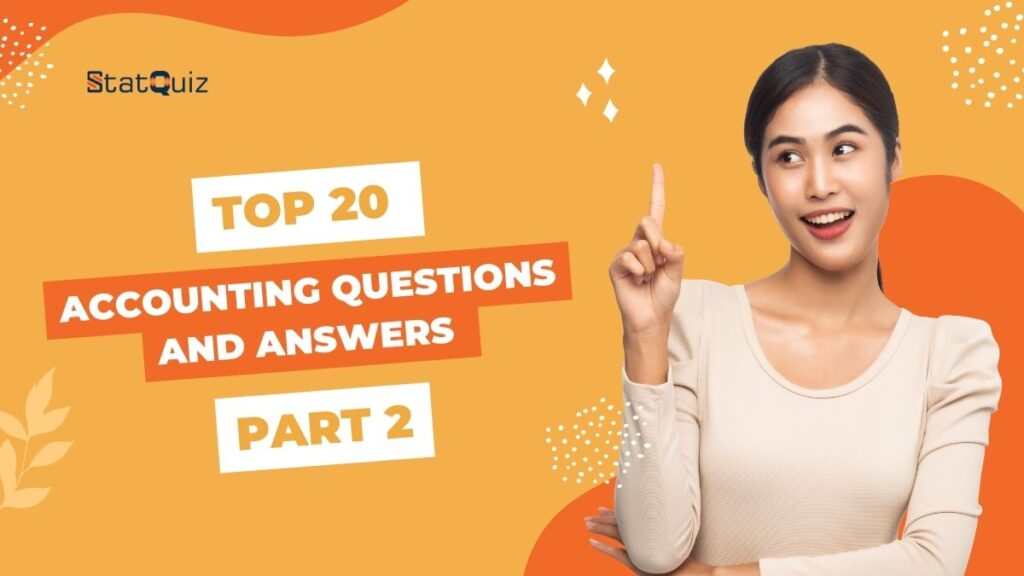 Top 20 Accounting Questions And Answers – Part 2