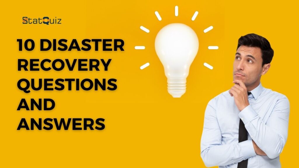 10 Disaster Recovery Questions and Answers