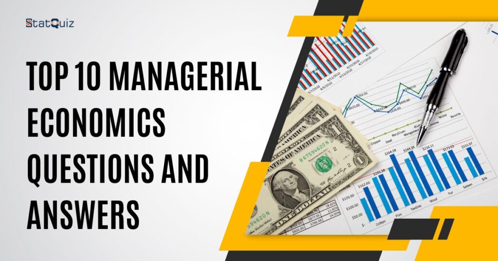 Top 10 Managerial Economics Questions and Answers