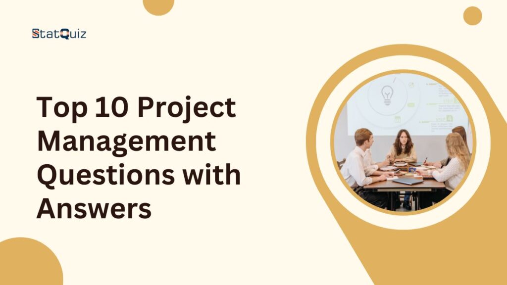 Top 10 Project Management Questions with Answers