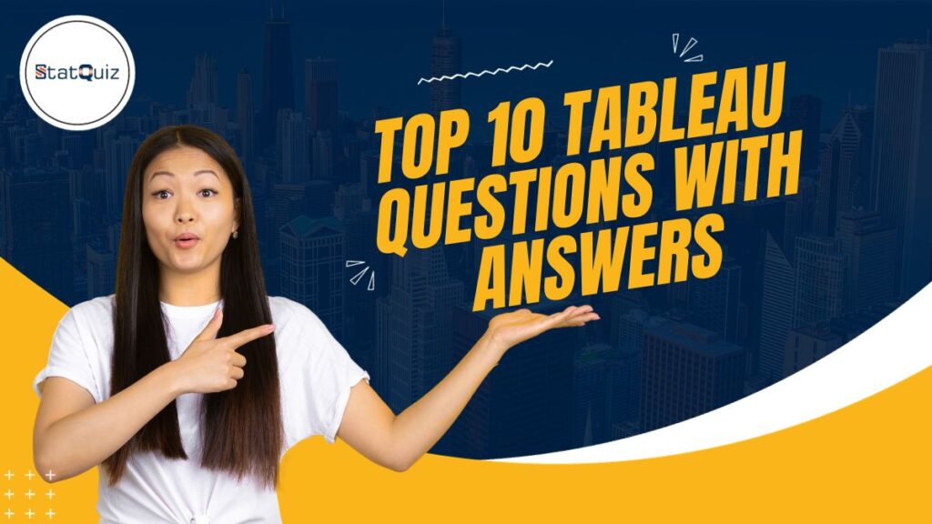 Top 10 Tableau Questions with Answers