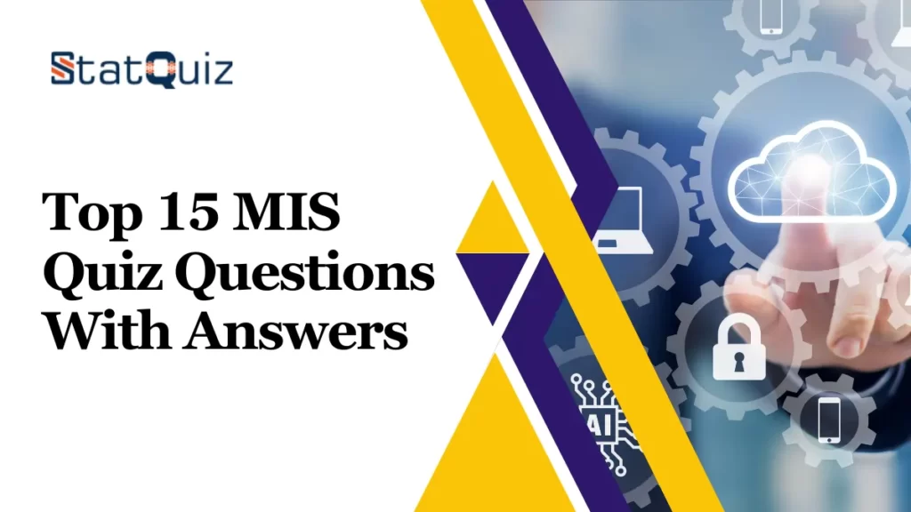 Top 15 MIS Quiz Questions With Answers