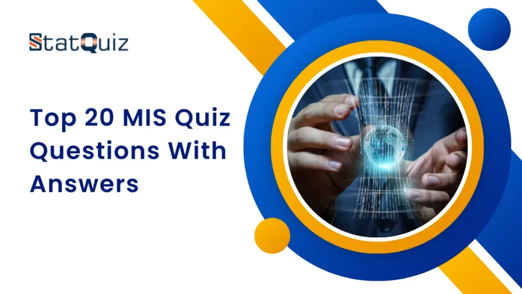 Top 20 MIS Quiz Questions With Answers