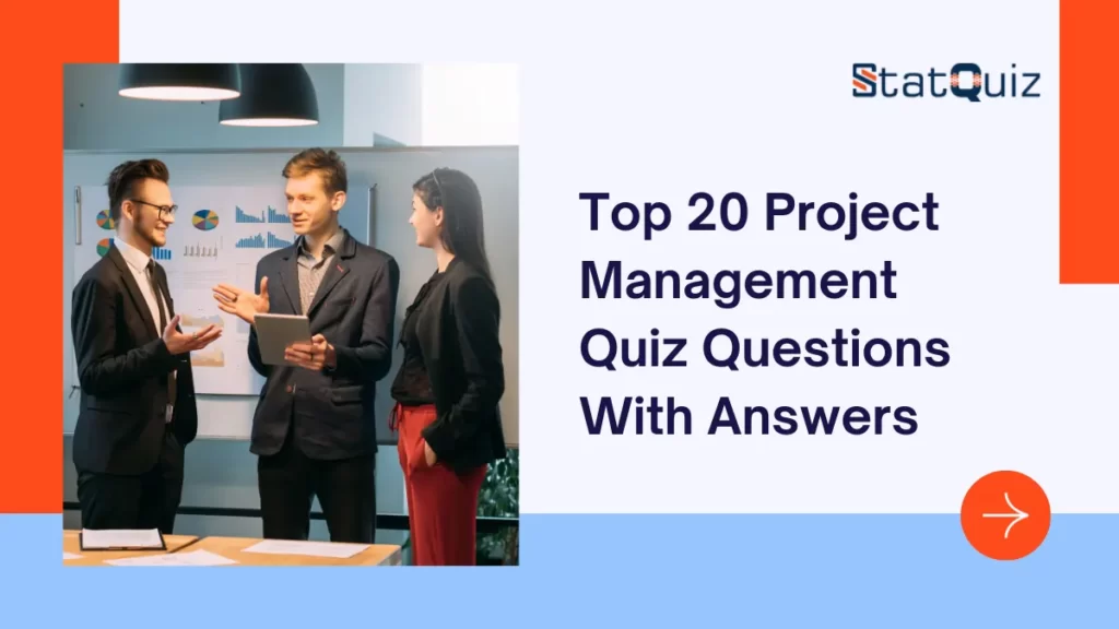 Top 20 Project Management Quiz Questions With Answers
