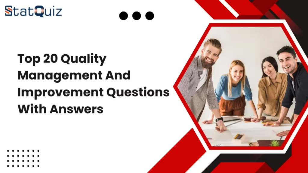 Top 20 Quality Management And Improvement Questions With Answers
