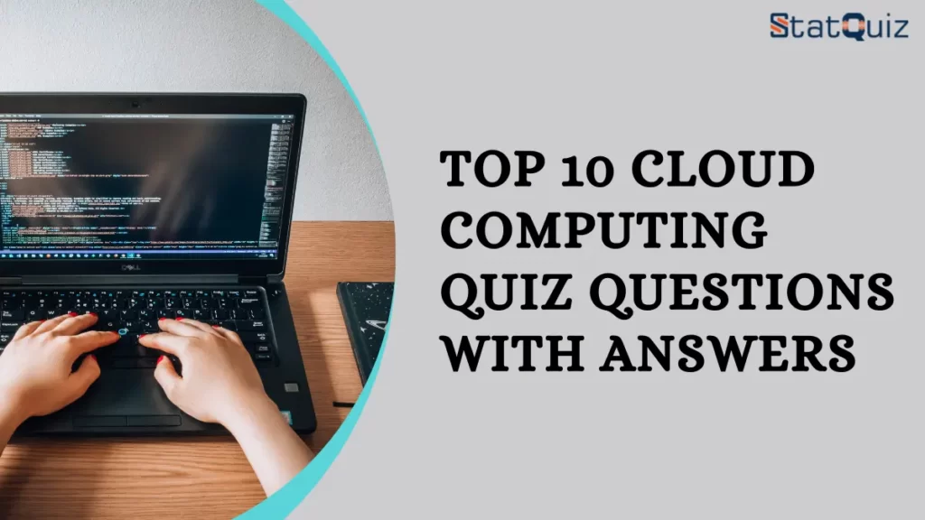 Top 10 Cloud Computing Quiz Questions With Answers