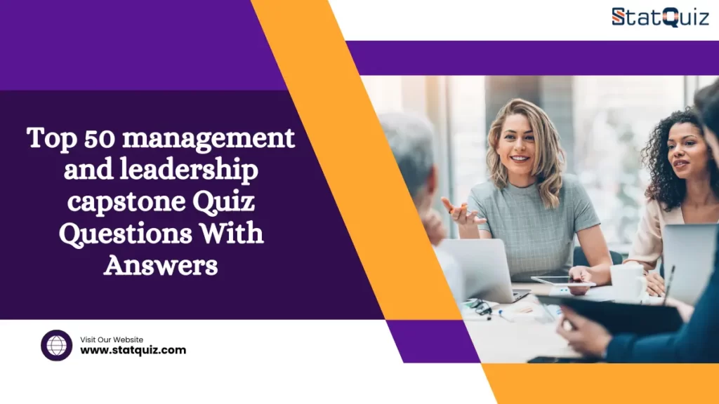 Top 50 management and leadership capstone Quiz Questions With Answers