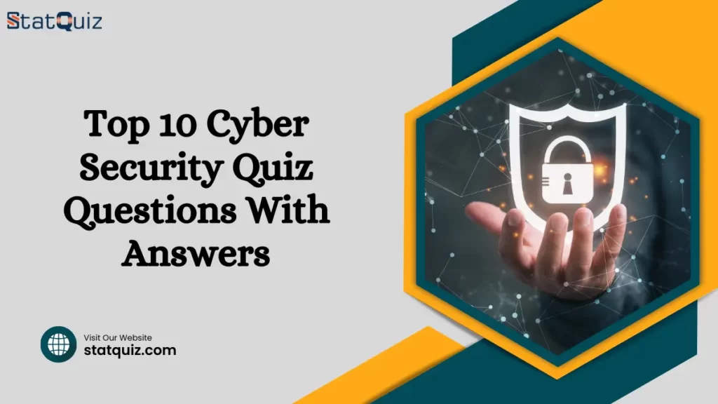 Top 10 Cyber Security Quiz Questions With Answers