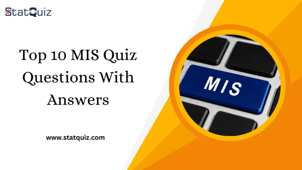 Top 10 MIS Quiz Questions With Answers