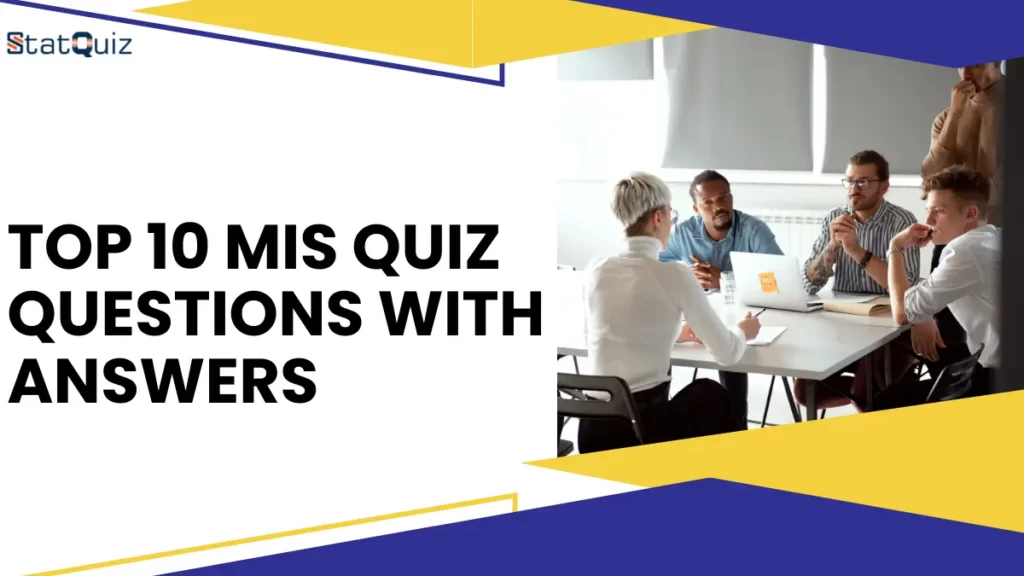 Top 10 MIS Quiz Questions With Answers