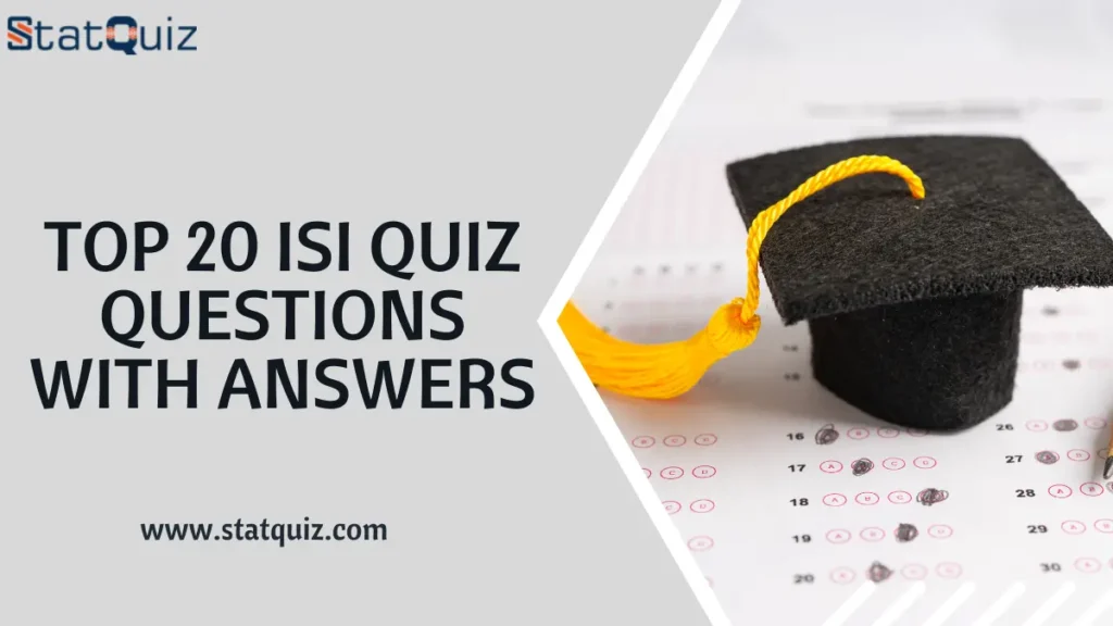 Top 20 ISI Quiz Questions With Answers