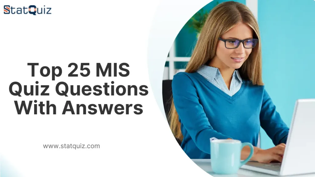 Top 25 MIS Quiz Questions With Answers