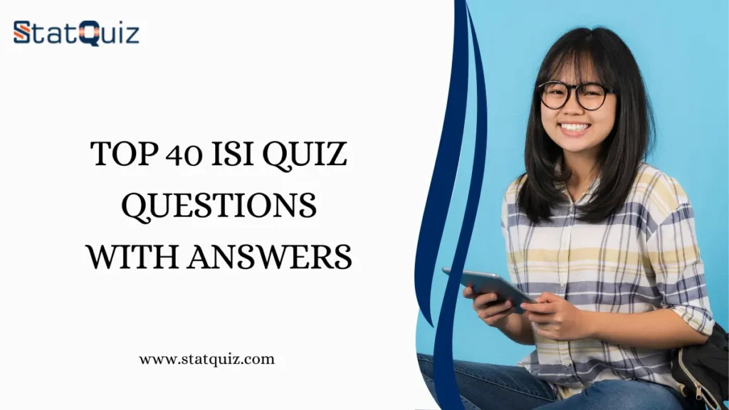 Top 40 ISI Quiz Questions With Answers