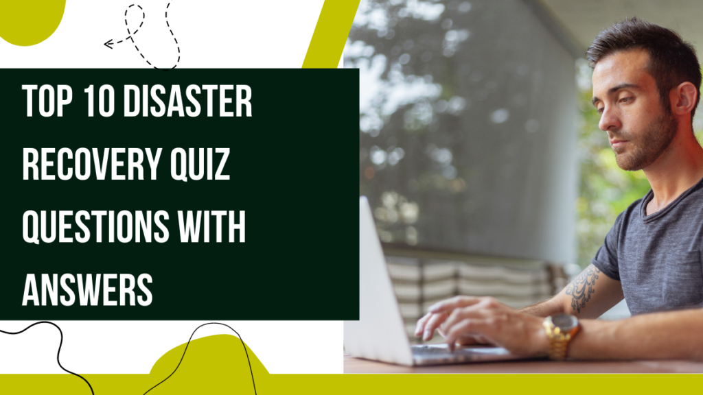 Top 10 Disaster Recovery Quiz Questions With Answers