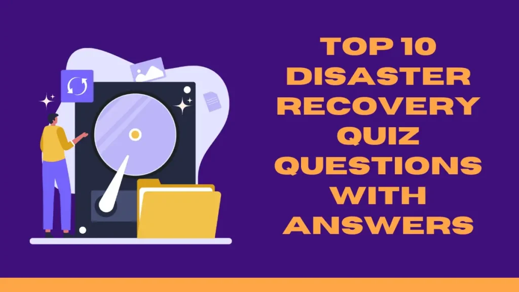 Top 10 Disaster Recovery Quiz Questions With Answers